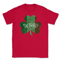 Be Irish! St Patrick Shamrock Ireland Flag Grunge T-Shirt Tee Unisex - Red