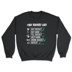 #My Bucket List Wine Funny Design Gift design - Unisex Sweatshirt - Black
