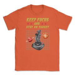 Keep Focus and Stay on Target Gamer Shirt Gift T-Shirt Unisex T-Shirt - Orange