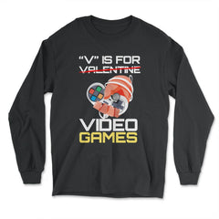 V Is For Video Games Valentine Video Game Funny design - Long Sleeve T-Shirt - Black