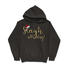Sleigh all day! Hoodie - Black