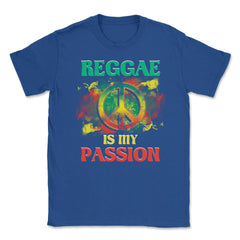 Reggae is My Passion & Peace Sign Design Gift graphic Unisex T-Shirt - Royal Blue