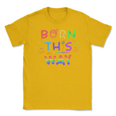 Born this way Rainbow Pride Funny Colorful Lettering Gift product - Gold