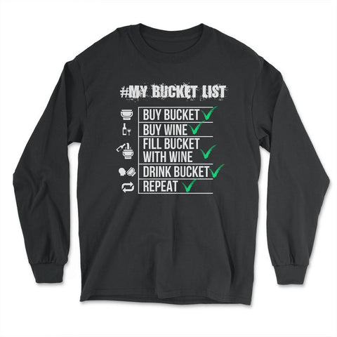 #My Bucket List Wine Funny Design Gift design - Long Sleeve T-Shirt - Black