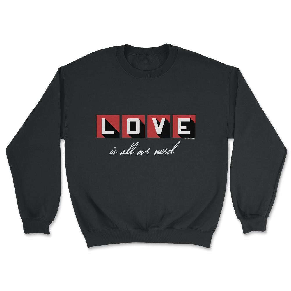 Love is all we need product, all we need is love design - Unisex Sweatshirt - Black
