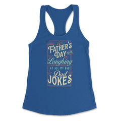 Father’s Day Means Laughing At All My Bad Dad Jokes Dads print - Royal