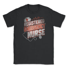 Emergency Nurse Funny Humor RN T-Shirt Unisex T-Shirt - Black