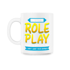 Ok. Let's Role Play Today is Opposite Day Funny Pun graphic - 11oz Mug - White