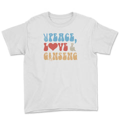 Peace, Love And Ginseng Funny Ginseng Meme print Youth Tee - White