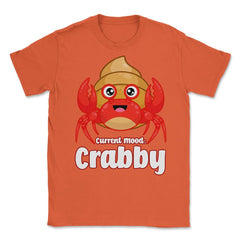 Current Mood Crabby Funny Kawaii Hermit Crab Meme product Unisex - Orange
