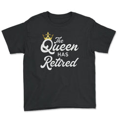 Funny Retirement Humor The Queen As Retired Retiree Gag product - Youth Tee - Black