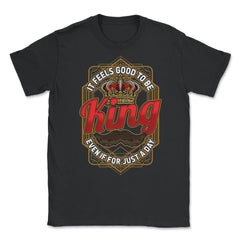 King For A Day Funny Father’s Day Dads Quote graphic Unisex T-Shirt - Black