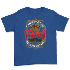 King For A Day Funny Father’s Day Dads Quote graphic Youth Tee - Royal Blue