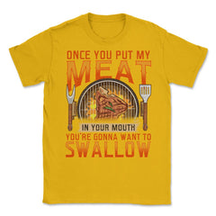 Once You Put My Meat In Your Mouth Funny Retro Grilling BBQ print - Gold