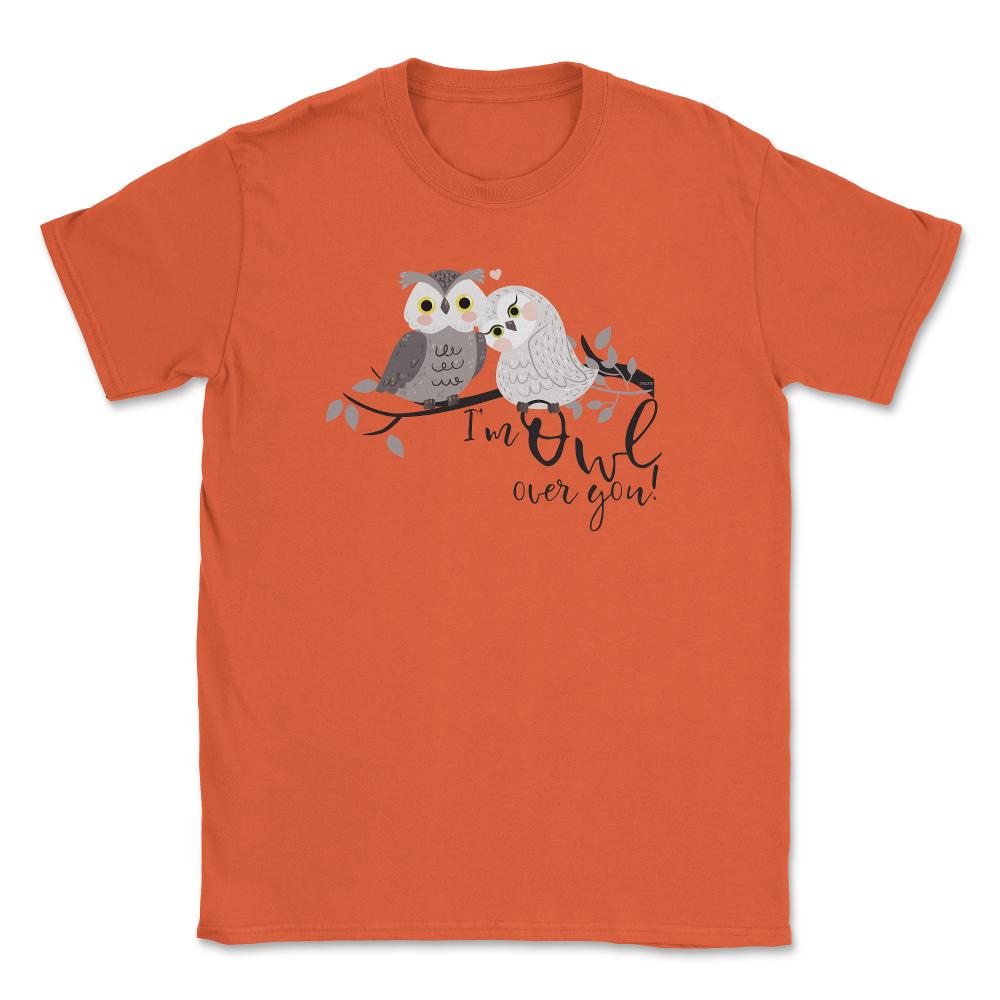 I'm Owl over you! Funny Humor Owl product design Unisex T-Shirt - Orange