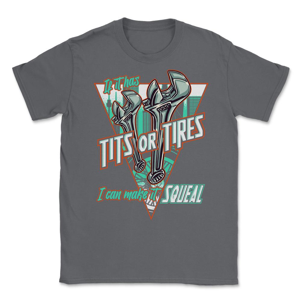 If It Has Tits Or Tires, I Can Make It Squeal Funny Mechanic design - Smoke Grey