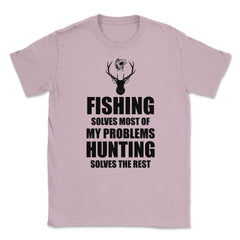 Funny Fishing Solves Most Problems Hunting Solves The Rest print - Light Pink