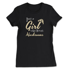 Just a Girl Who Loves Mushrooms Design Gift print - Women's Tee - Black