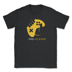 PRO-PLAYER Gamer Funny Humor T-Shirt Tee Shirt Gift Unisex T-Shirt - Black