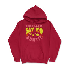 I Don't have to say no I'm The Auntie Funny Aunt Meme Quote print - Red