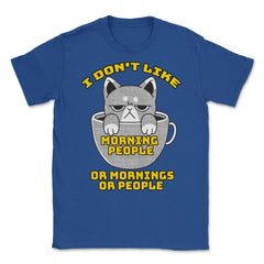 I Don't Like Morning People Or Mornings Or People Crabby Cat product - Royal Blue