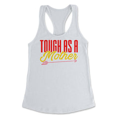 Tough As A Mother Women’s Funny Mother's Day Quote product Women's - White