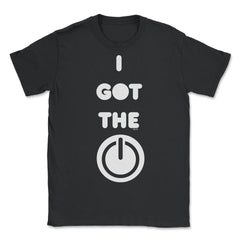 I Got the Power computer on button Funny Humor print Tee - Unisex T-Shirt - Black