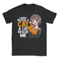 A Cat Rescued Me Anime Gift product - Unisex T-Shirt - Black