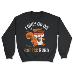 I Only Go on Coffee Runs Funny Design design - Unisex Sweatshirt - Black