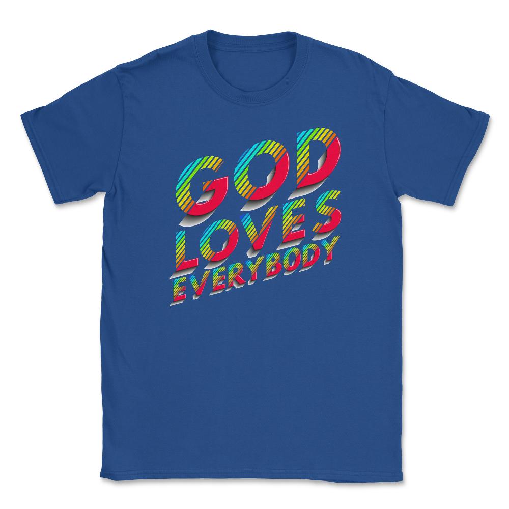 God Loves Everybody Gay Christian Rainbow Artsy Meme print Unisex - Royal Blue