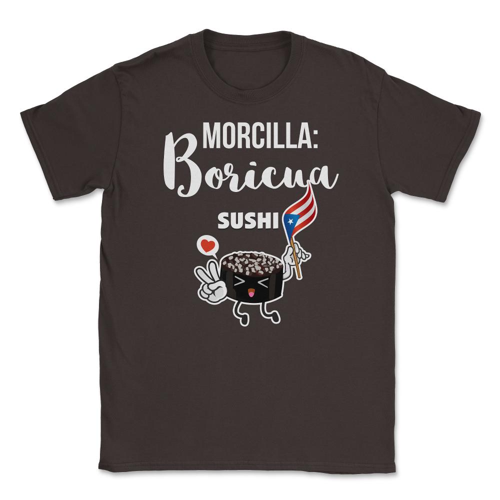 Morcilla: Boricua Sushi Funny Humor T-Shirt  Unisex T-Shirt - Brown