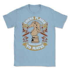 Chess Player Always Ready To Mate Antique Classic Style design Unisex - Light Blue