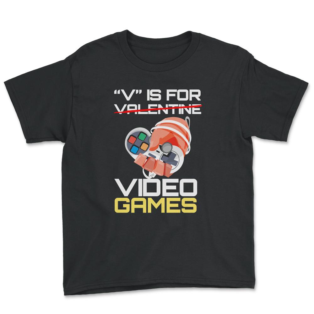 V Is For Video Games Valentine Video Game Funny design - Youth Tee - Black