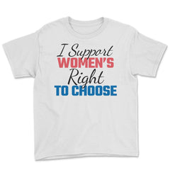 I Support Women's Right to Choose Pro-Choice Human Rights graphic - White