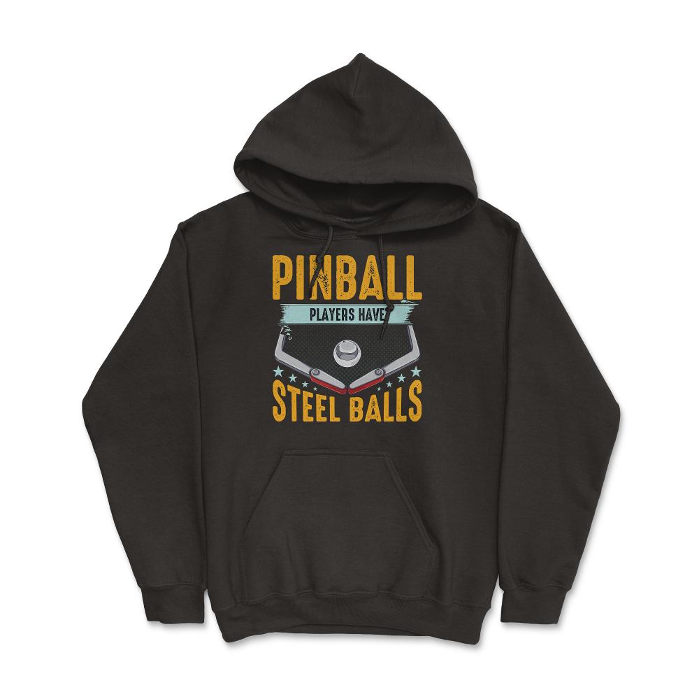 Pinball Players Have Steel Balls Pinball Arcade Game graphic Hoodie - Black