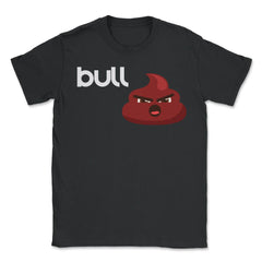 Bull Poop icon Funny Humor design Tee - Unisex T-Shirt - Black