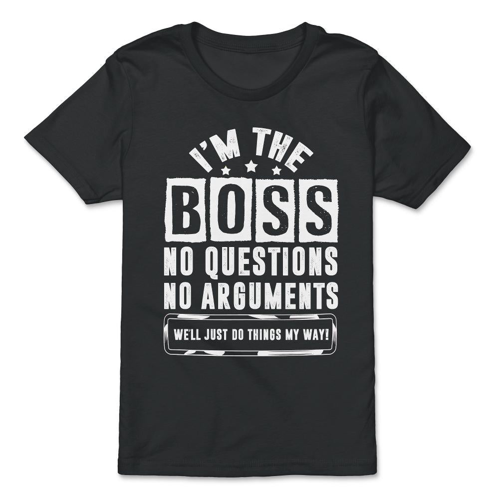 I Am The Boss We’ll Just Do Things My Way print - Premium Youth Tee - Black