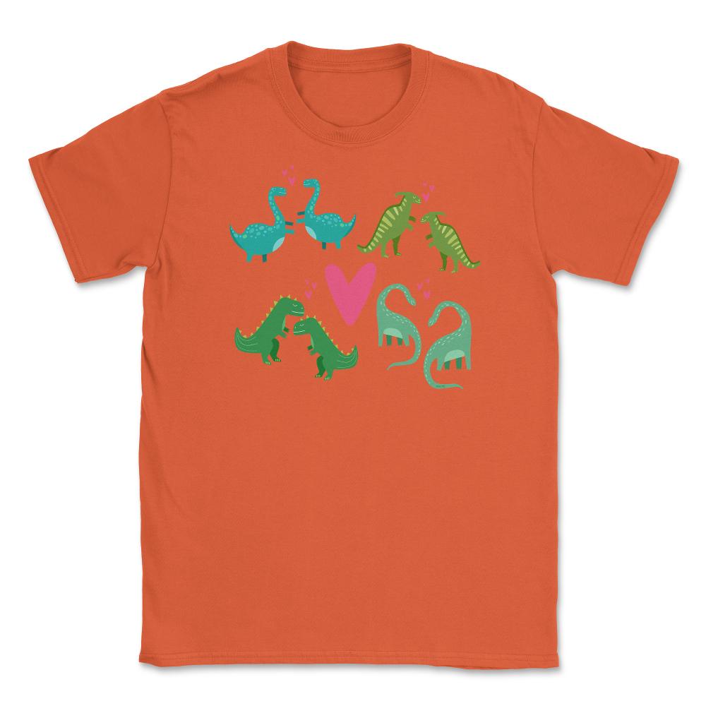 Dinosaurs Love Funny Humor T-Shirt Valentine  Unisex T-Shirt - Orange