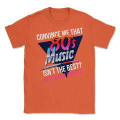 80’s Music is the Best Retro Eighties Style Music Lover Meme design - Orange