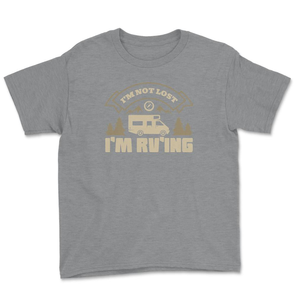 I'm Not Lost I'm RV'ing Camping Vacation Souvenir product Youth Tee - Grey Heather