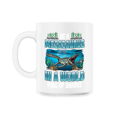 Be A Mosasaurus In A World Full Of Sharks graphic - 11oz Mug - White