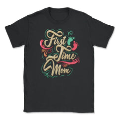 First Time Mom Unisex T-Shirt - Black