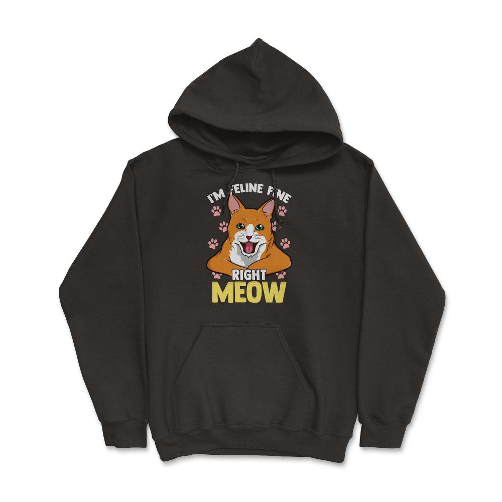 I’m Feline Fine Right Meow Funny Cat Design for Kitty Lovers graphic - Hoodie - Black