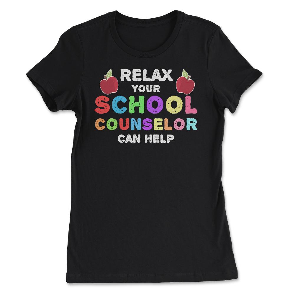 Funny Relax Your School Counselor Can Help Appreciation design - Women's Tee - Black