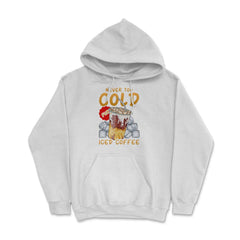Iced Coffee Funny Never Too Cold For Iced Coffee print Hoodie - White