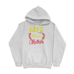 Life Doesn't Come With A Manual It Comes With A Mother print Hoodie - White