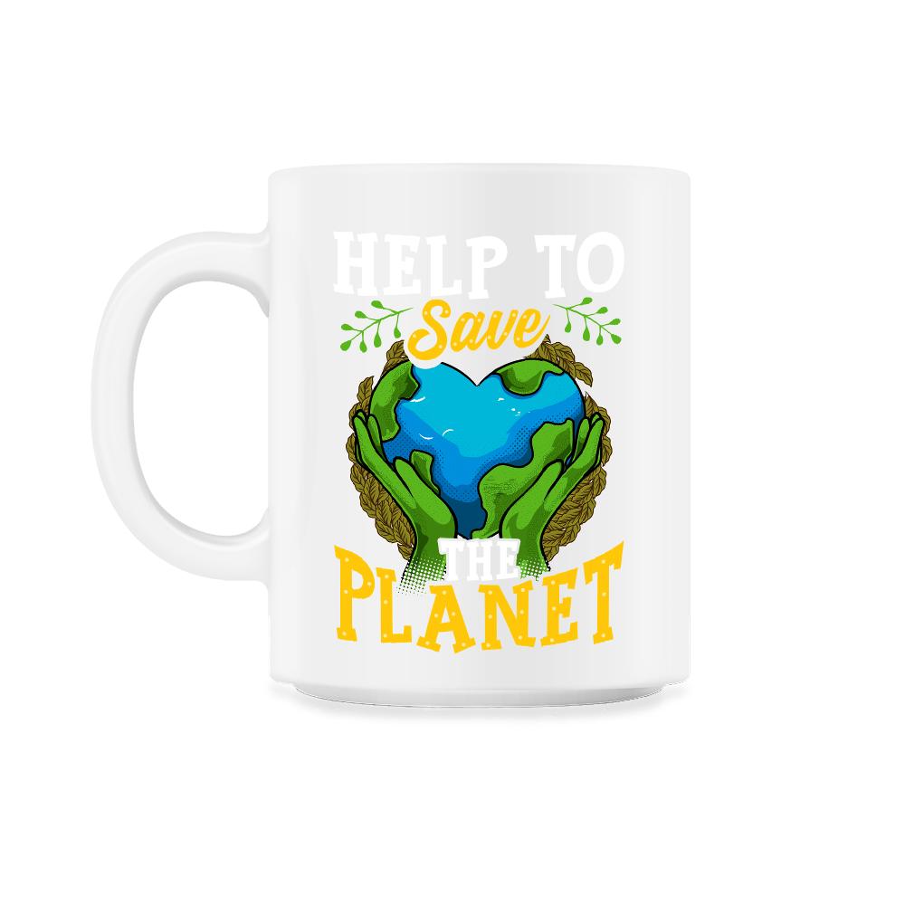 Help to Save the Planet Gift for Earth Day product - 11oz Mug - White
