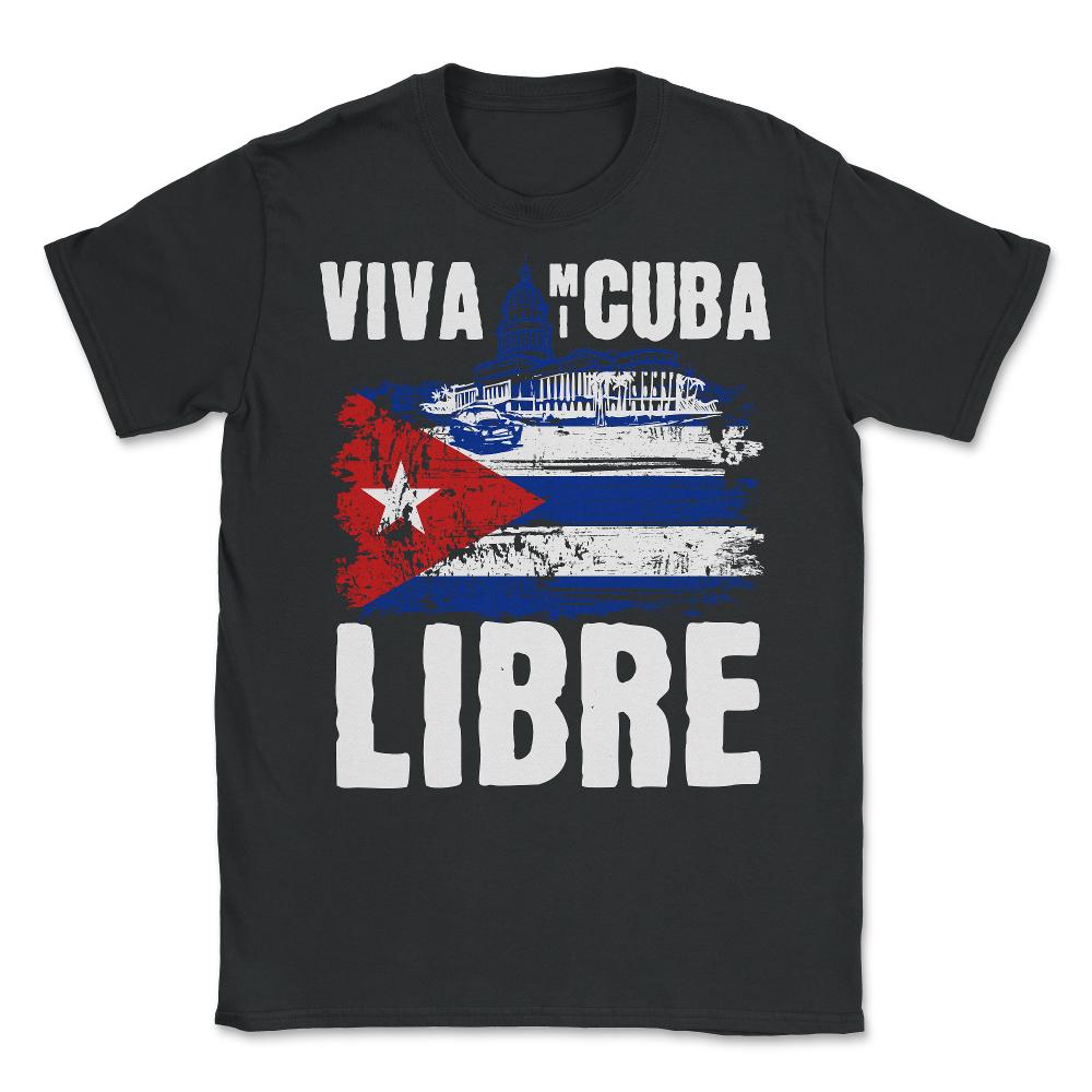Viva Mi Cuba Libre La Habana Capitol & Cuban Flag graphic - Unisex T-Shirt - Black