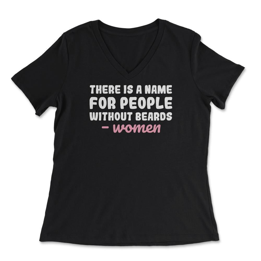 There is A Name for People Without Beards Men’s Funny design - Women's V-Neck Tee - Black