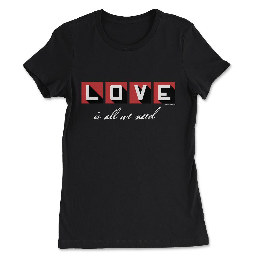Love is all we need product, all we need is love design - Women's Tee - Black